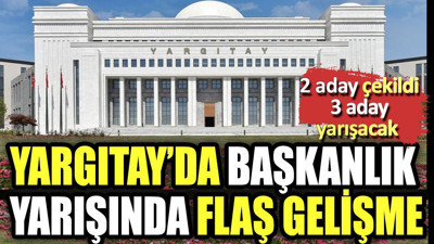 Yargıtay'da başkanlık yarışında flaş gelişme. 2 aday çekildi 3 isim yarışacak