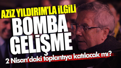 Aziz Yıldırım’la ilgili bomba gelişme! Fenerbahçe'nin 2 Nisan’daki kritik toplantısına katılacak mı?