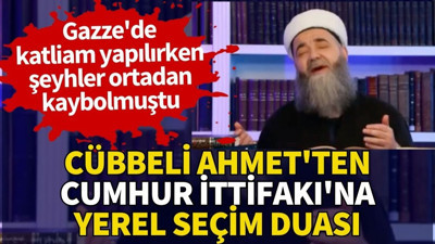 Cübbeli Ahmet'ten Cumhur İttifakı'na yerel seçim duası