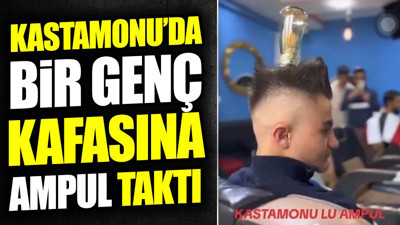 Kastamonu'da bir genç kafasına ampul taktı