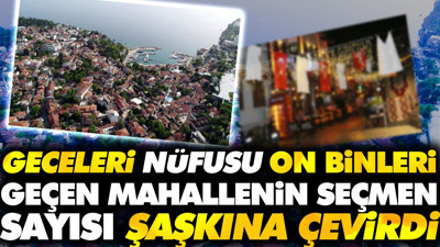 Geceleri nüfusun on binleri geçen mahallenin seçmen sayısı şaşkına çevirdi