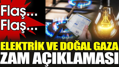 Son dakika... Elektrik ve doğalgaza zam açıklaması