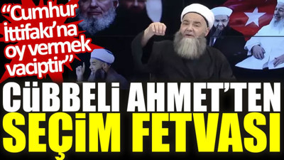 Cübbeli Ahmet’ten seçim fetvası: Cumhur İttifakı'na oy vermek vaciptir