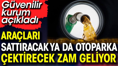 Araçları sattıracak ya da otoparka çektirecek zam geliyor. Güvenilir kurum açıkladı