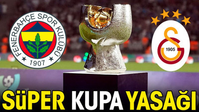 Süper Kupa yasağı