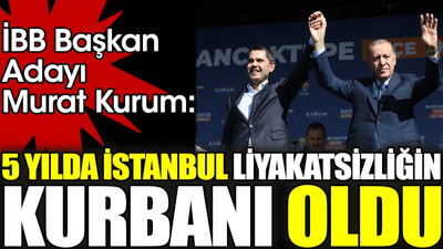 İBB Başkan Adayı Murat Kurum. '5 yılda İstanbul liyakatsizliğin kurbanı oldu'