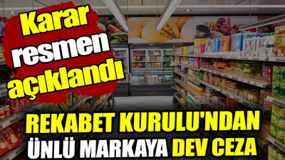 Rekabet Kurulu'ndan ünlü markaya dev ceza!