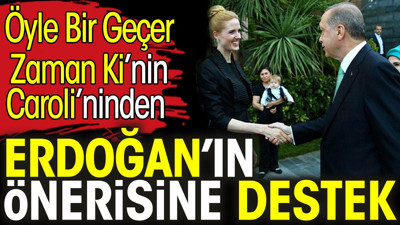 Öyle Bir Geçer Zaman Ki’nin Caroli Wilma Elles'ten Erdoğan’ın önerisine destek