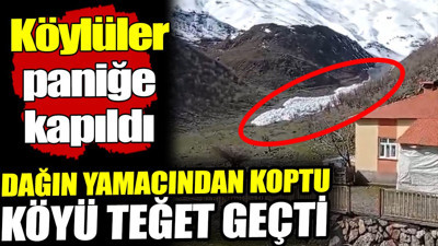 Dağın yamacından koptu köyü teğet geçti! Sesi duyan köylüler paniğe kapıldı