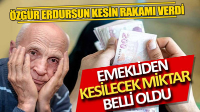 Emekliden kesilecek miktar belli oldu SGK Uzmanı Özgür Erdursun kara haberi verdi