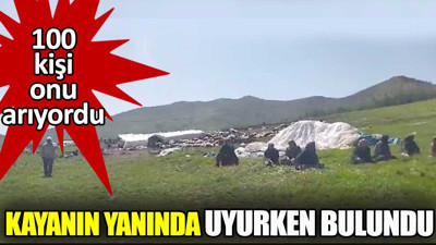 Yüz kişi arıyordu. Kayanın dibinde uyurken bulundu