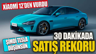 30 dakikada satış rekoru kırdı. Xiaomi Tesla'ya rakip çıkardığı SU7 ile 12'den vurdu