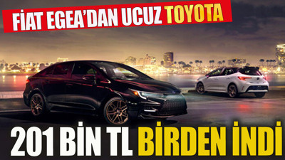 Fiyat Egea'dan ucun Toyota. 201 bin TL birden indi