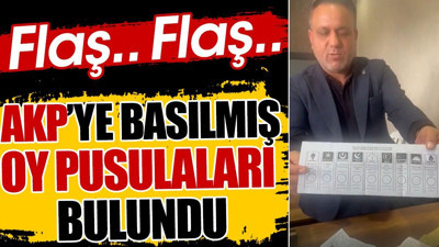 AKP'ye basılmış oy pusulaları bulundu