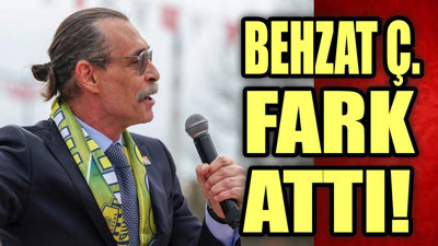Behzat Ç. fark attı