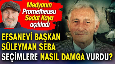 Yerel seçimlere Süleyman Seba damga vurdu. Sedat Kaya yazdı