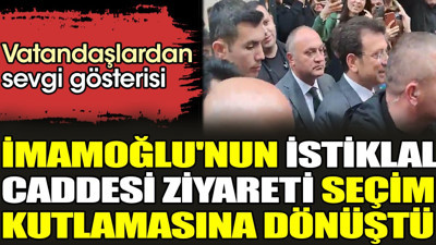 İmamoğlu'nun İstiklal Caddesi ziyareti seçim kutlamasına dönüştü. Vatandaşlardan sevgi gösterisi