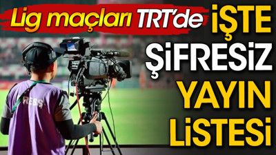 TRT'nin bugün yayınlayacağı şifresiz maçlar belli oldu
