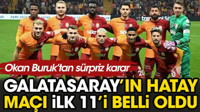 Galatasaray'ın Hatay maçı 11'i belli oldu. Okan Buruk'tan sürpriz karar