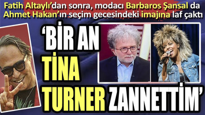 Fatih Altaylı’dan sonra, modacı Barbaros Şansal da Ahmet Hakan’ın seçim gecesindeki imajına laf çaktı. "Bir an Tina Turner zannettim"