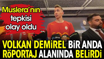 Volkan Demirel bir anda röportaj alanında belirdi. Muslera'nın tepkisi olay oldu