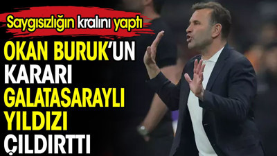 Okan Buruk'un kararı Galatasaraylı yıldızı çıldırttı. Saygısızlığın kralını yaptı