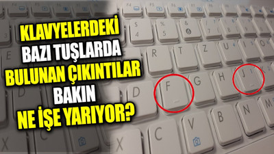 Klavyelerdeki bazı tuşlarda bulunan çıkıntılar bakın ne işe yarıyor?