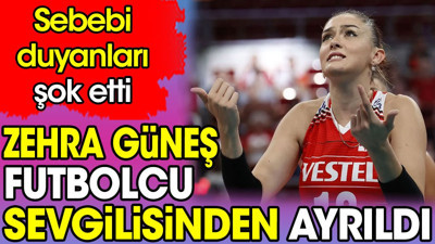 Zehra Güneş futbolcu sevgilisinden ayrıldı. Sebebi duyanları şok etti.