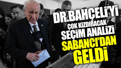 Dr. Devlet Bahçeli’yi çok kızdıracak seçim analizi Sabancı’dan geldi