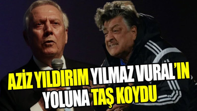 Aziz Yıldırım Yılmaz Vural'ın yoluna taş koydu