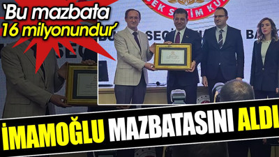 İmamoğlu mazbatasını aldı. ‘Bu mazbata 16 milyonundur’