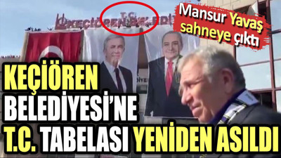 Keçiören Belediyesine T.C. tabelası yeniden asıldı. Mansur Yavaş sahneye çıktı