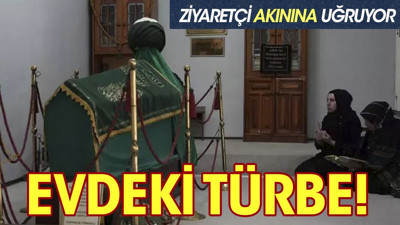 Evdeki türbe! Ziyaretçi akınına uğruyor