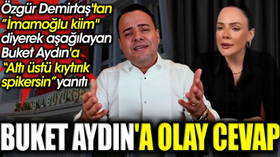Özgür Demirtaş'tan ‘İmamoğlu kiim’ diyerek aşağılayan Buket Aydın'a ‘Altı üstü kıytırık spikersin’ yanıtı