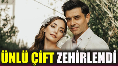 Ünlü çift zehirlendi