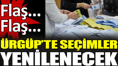 Son dakika... Ürgüp'te seçimler yenilenecek
