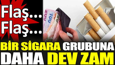 Bir sigara grubuna daha dev zam