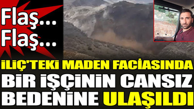 Son dakika... İliç'teki maden faciasında bir işçinin cansız bedenine ulaşıldı