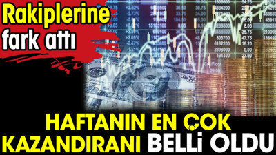 Haftanın en çok kazandıranı belli oldu. Rakiplerine fark attı