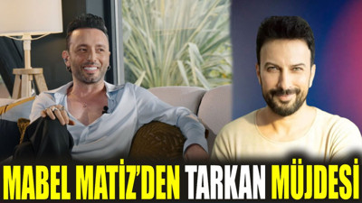 Mabel Matiz'den Tarkan müjdesi