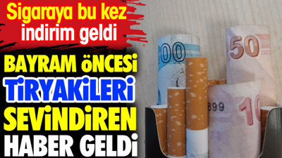 Bayram öncesi tiryakileri sevindiren haber geldi. Sigaraya bu kez indirim geldi