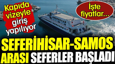 Seferihisar-Samos arası seferler başladı! İşte fiyatlar...