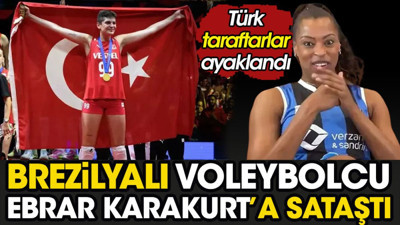 Brezilyalı voleybolcu Ebrar Karakurt'a sataştı. Türk taraftarlar ayaklandı