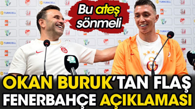 Fenerbahçe'ye mesaj gönderdi. Okan Buruk 'Bu ateş sönmeli' diyerek açıkladı