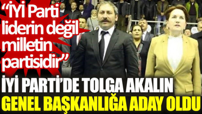 İYİ Parti’de Tolga Akalın, genel başkanlığa aday oldu