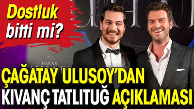 Çağatay Ulusoy’dan Kıvanç Tatlıtuğ açıklaması. Dostluk bitti mi?