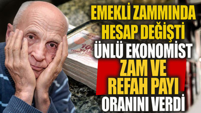 Emekli zammında hesap değişti. Ünlü ekonomist zam ve refah payı oranını verdi