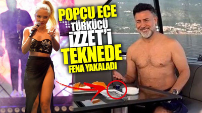 Popçu Ece Seçkin Türkücü İzzet Yıldızhan’ı teknede fena yakaladı