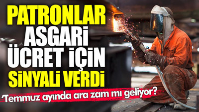 Temmuz ayında ara zam mı geliyor? Patronlar asgari ücret için sinyali verdi