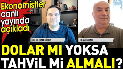 Dolar mı yoksa tahvil mi almalı? Ekonomistler canlı yayında açıkladı